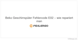 Beko Geschirrspüler Fehlercode E02 – wie repariert man