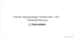 Carrier Klimaanlage Fehlercode: 179 – Fehlerbehebung