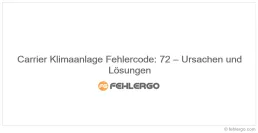 Carrier Klimaanlage Fehlercode: 72 – Ursachen und Lösungen
