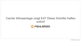 Carrier Klimaanlage zeigt E4? Diese Schritte helfen sofort!
