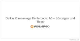 Daikin Klimaanlage Fehlercode: A3 – Lösungen und Tipps