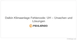 Daikin Klimaanlage Fehlercode: UH – Ursachen und Lösungen