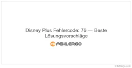 Disney Plus Fehlercode: 76 — Beste Lösungsvorschläge