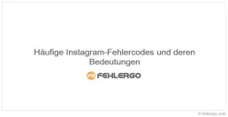 Häufige Instagram-Fehlercodes und deren Bedeutungen