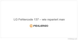 LG Fehlercode 137 – wie repariert man