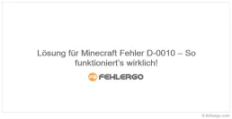 Lösung für Minecraft Fehler D-0010 – So funktioniert’s wirklich!