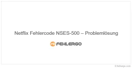 Netflix Fehlercode NSES-500 – Problemlösung