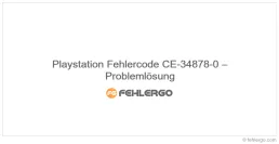Playstation Fehlercode CE-34878-0 – Problemlösung