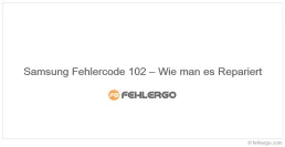 Samsung Fehlercode 102 – Wie man es Repariert