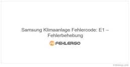 Samsung Klimaanlage Fehlercode: E1 – Fehlerbehebung