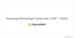 Samsung Klimaanlage Fehlercode: E458 – Gelöst