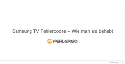 Samsung TV Fehlercodes – Wie man sie behebt