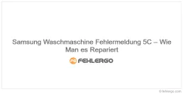 Samsung Waschmaschine Fehlermeldung 5C – Wie Man es Repariert