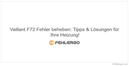 Vaillant F72 Fehler beheben: Tipps & Lösungen für Ihre Heizung!