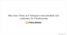 Wie man Filme auf Telegram herunterlädt: Ein Leitfaden für Filmfreunde